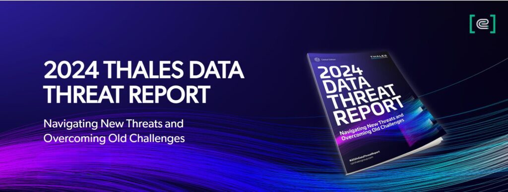 Desafios emergentes, soluções inovadoras: O que o relatório da Thales revela sobre segurança de dados